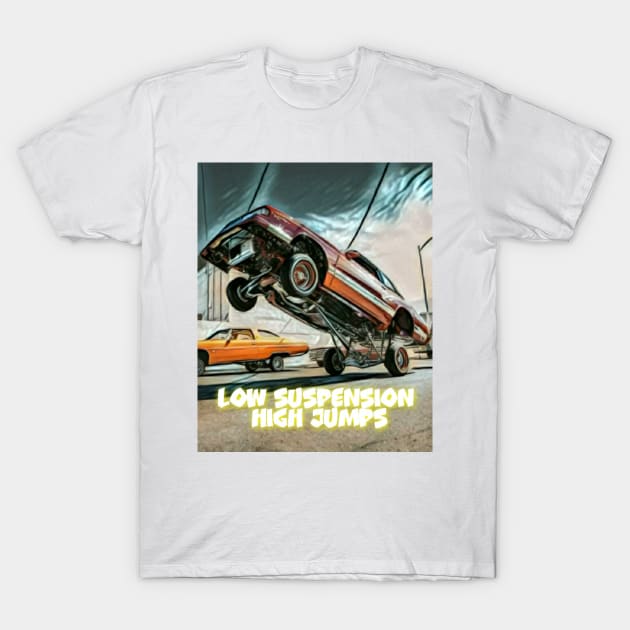 Lowrider. Low suspension –high jumps T-Shirt by d1a2n3i4l5